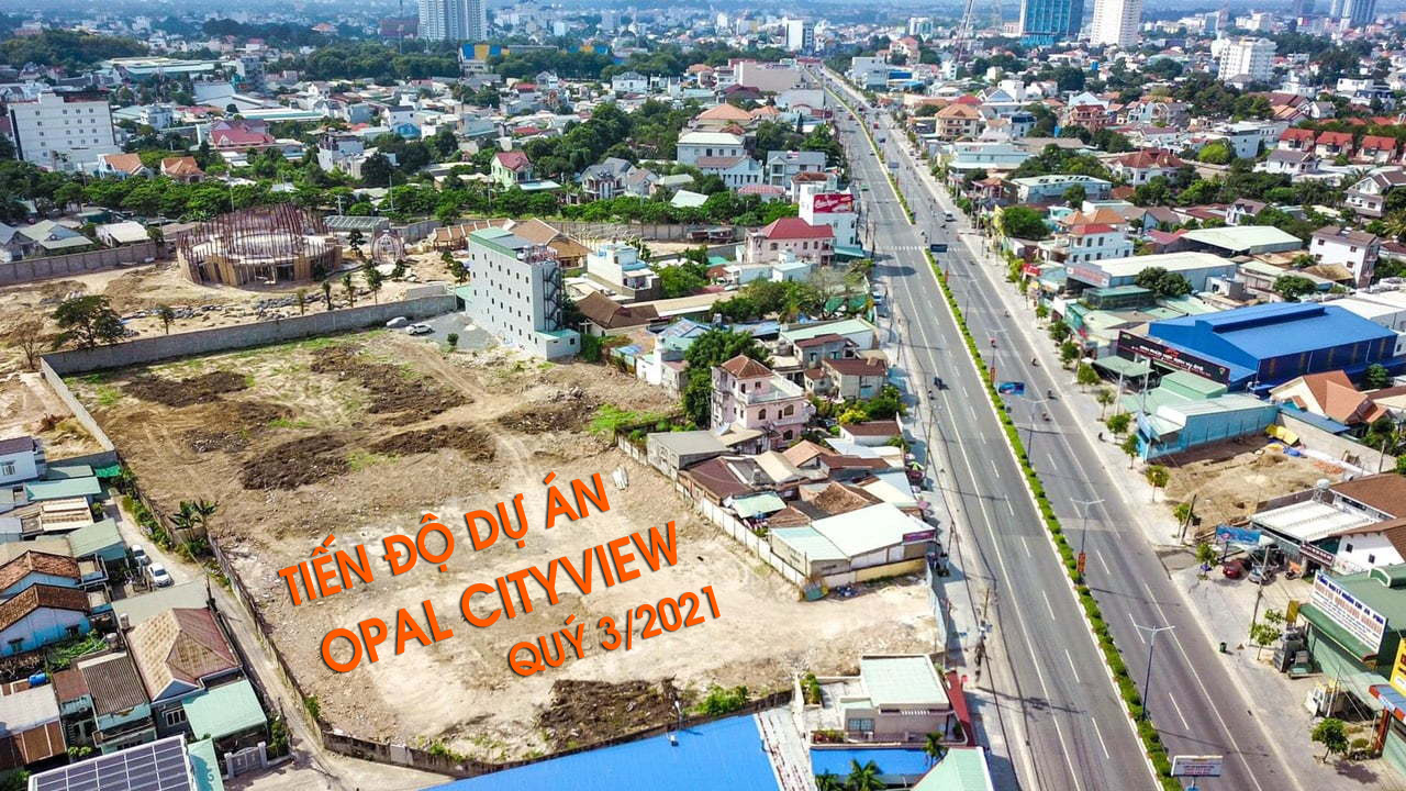 Tiến độ dự án Opal Cityview Bình Dương
